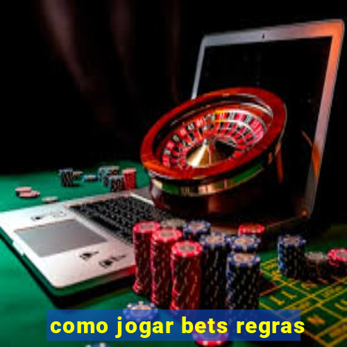 como jogar bets regras